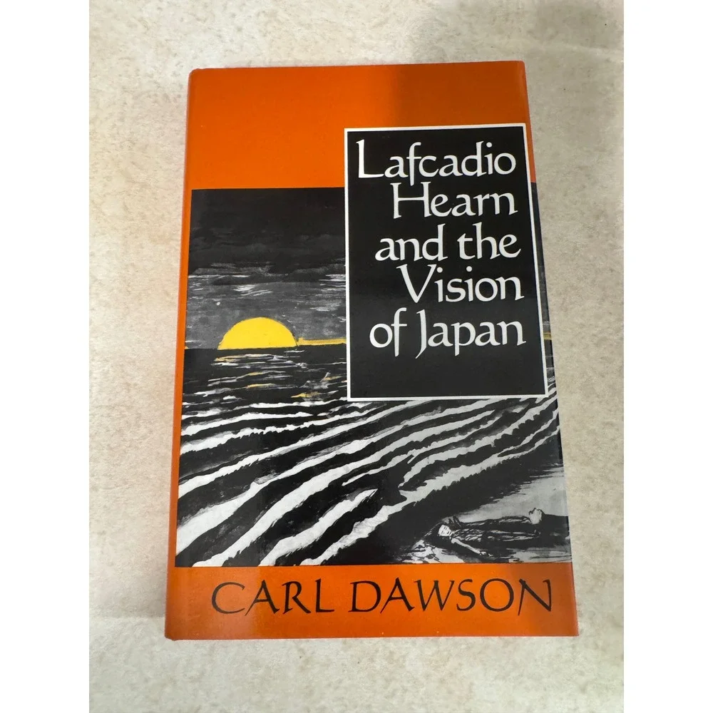 Lafcadio Hearn and the Vision of Japan Carl Dawson 1992 Hardcover First Edition